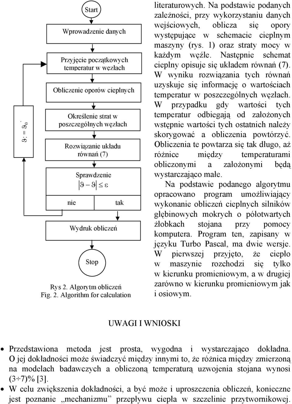 Na podstawie podanych zależności, przy wykorzystaniu danych wejściowych, oblicza się opory występujące w schemacie cieplnym maszyny (rys. ) oraz straty mocy w każdym węźle.