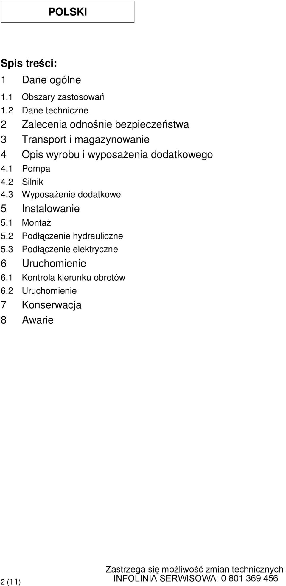 wyposaenia dodatkowego 4.1 Pompa 4.2 Silnik 4.3 Wyposaenie dodatkowe 5 Instalowanie 5.1 Monta 5.