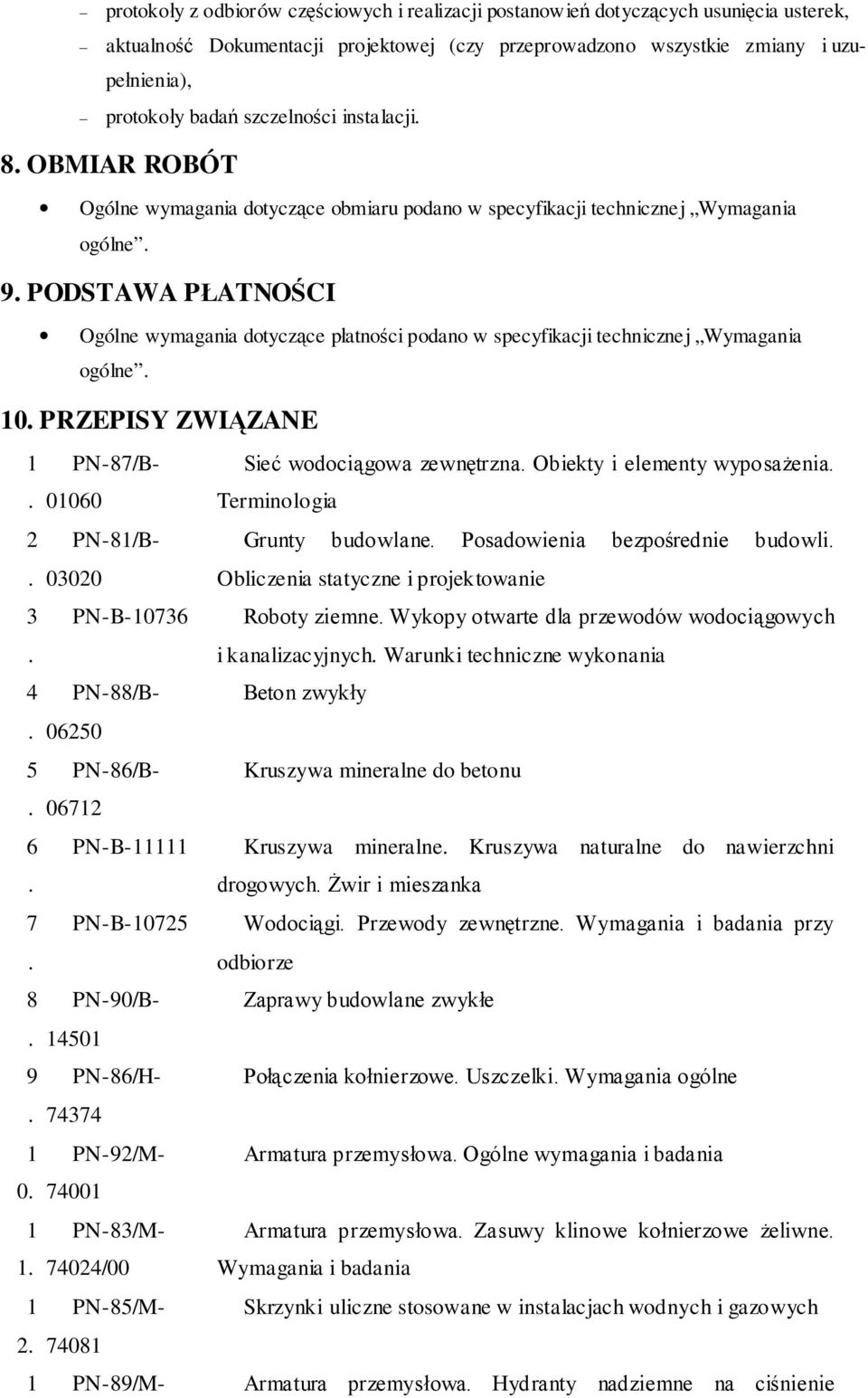 PRZEPISY ZWIĄZANE protokoły z odbiorów częściowych i realizacji postanowień dotyczących usunięcia usterek, aktualność Dokumentacji projektowej (czy przeprowadzono wszystkie zmiany i uzupełnienia),