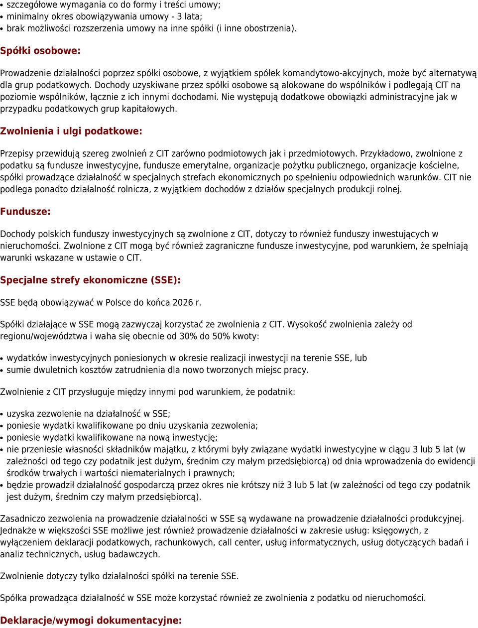 Dochody uzyskiwane przez spółki osobowe są alokowane do wspólników i podlegają CIT na poziomie wspólników, łącznie z ich innymi dochodami.
