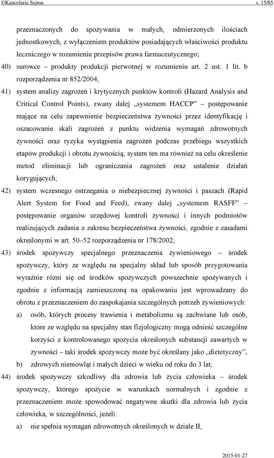 farmaceutycznego; 40) surowce produkty produkcji pierwotnej w rozumieniu art. 2 ust. 1 lit.