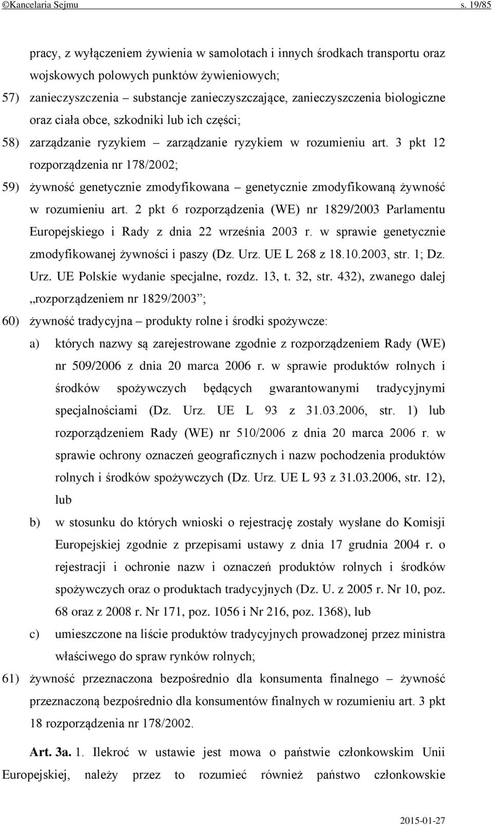 biologiczne oraz ciała obce, szkodniki lub ich części; 58) zarządzanie ryzykiem zarządzanie ryzykiem w rozumieniu art.