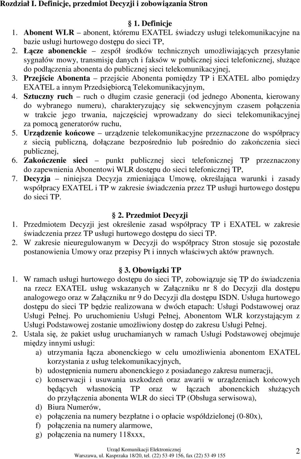 sieci telekomunikacyjnej, 3. Przejście a przejście a pomiędzy TP i EXATEL albo pomiędzy EXATEL a innym Przedsiębiorcą Telekomunikacyjnym, 4.