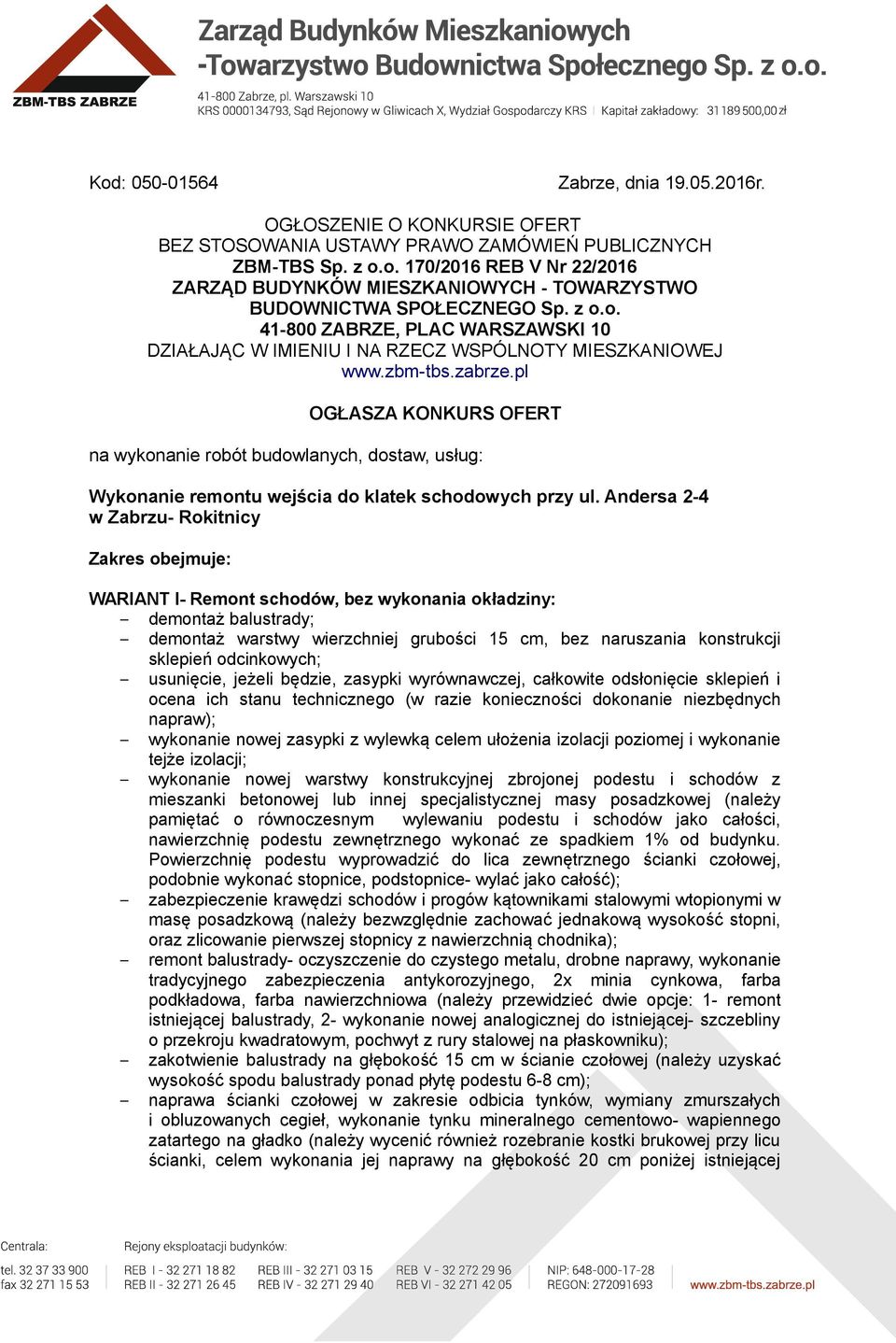 pl OGŁASZA KONKURS OFERT na wykonanie robót budowlanych, dostaw, usług: Wykonanie remontu wejścia do klatek schodowych przy ul.