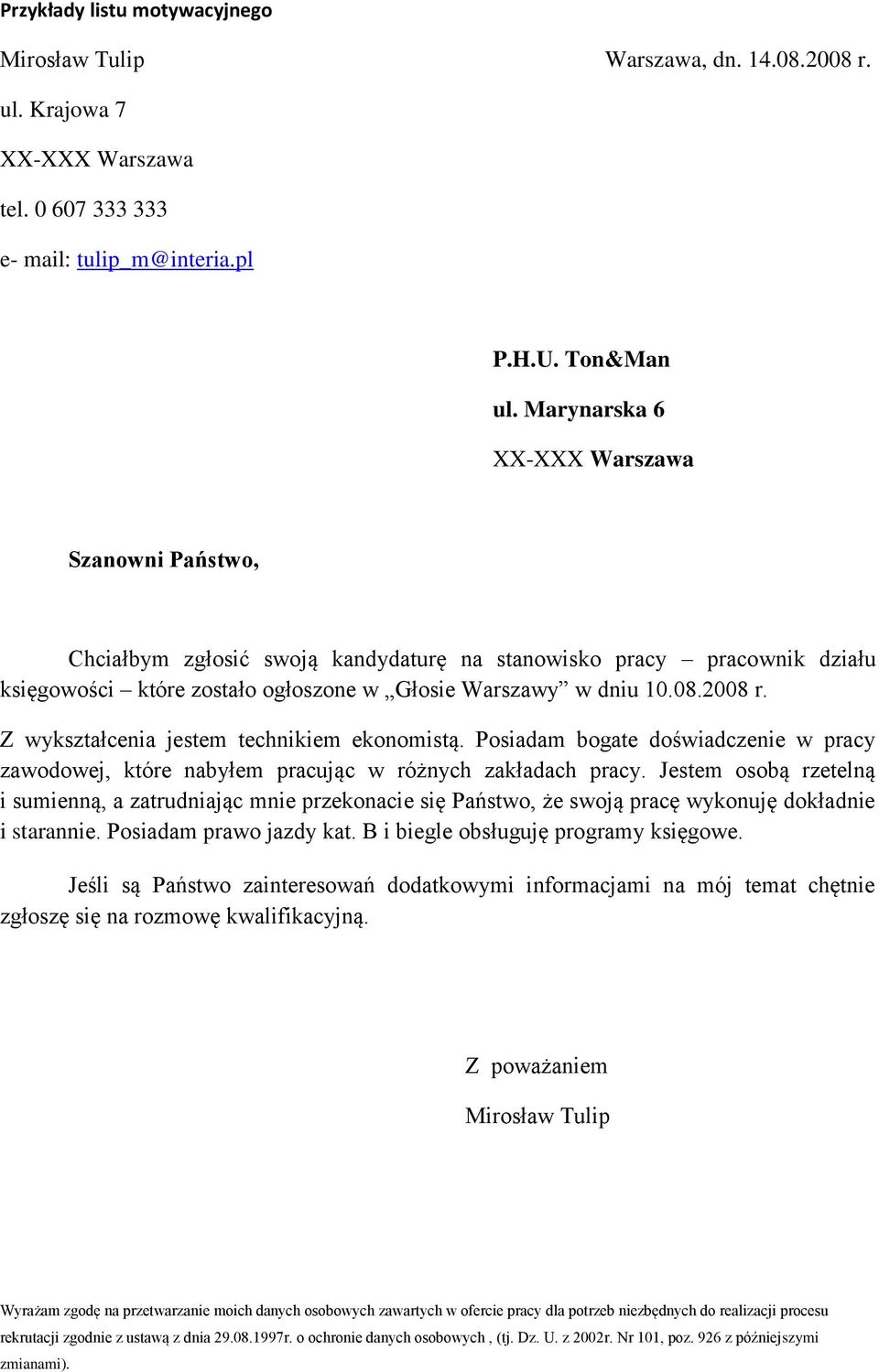 Z wykształcenia jestem technikiem ekonomistą. Posiadam bogate doświadczenie w pracy zawodowej, które nabyłem pracując w różnych zakładach pracy.