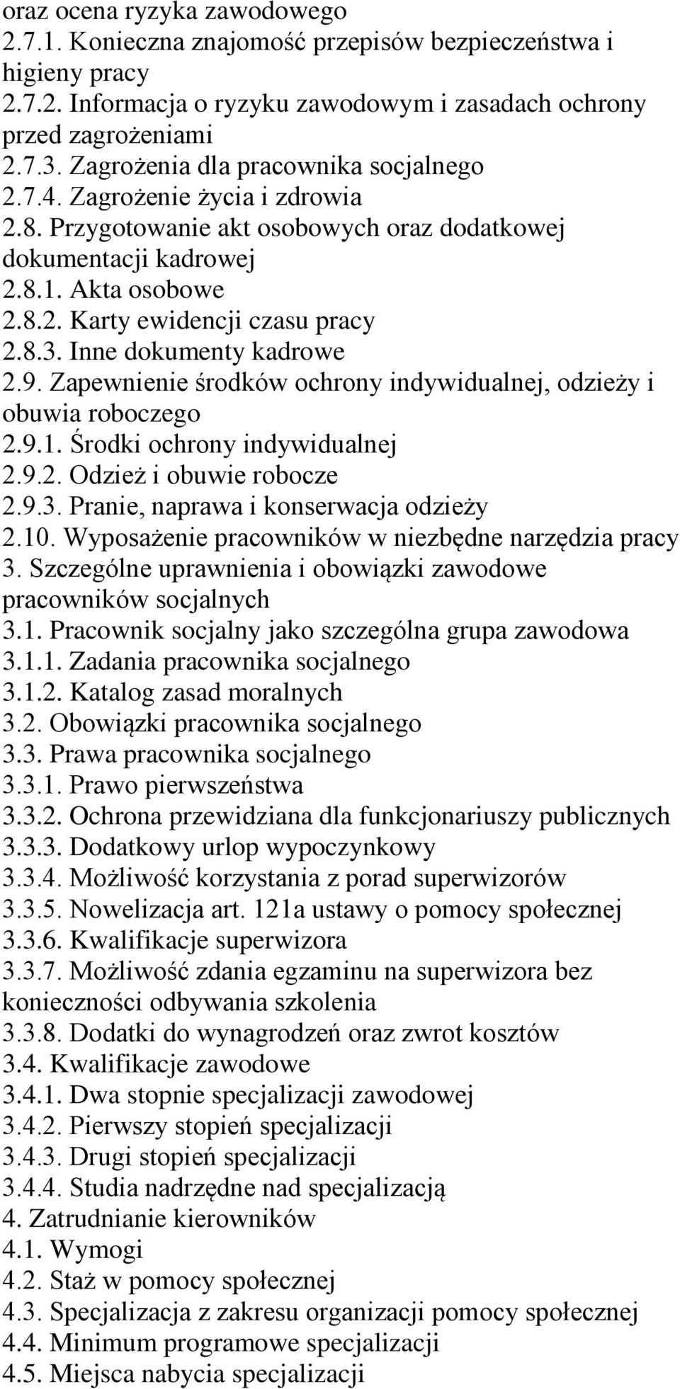 8.3. Inne dokumenty kadrowe 2.9. Zapewnienie środków ochrony indywidualnej, odzieży i obuwia roboczego 2.9.1. Środki ochrony indywidualnej 2.9.2. Odzież i obuwie robocze 2.9.3. Pranie, naprawa i konserwacja odzieży 2.