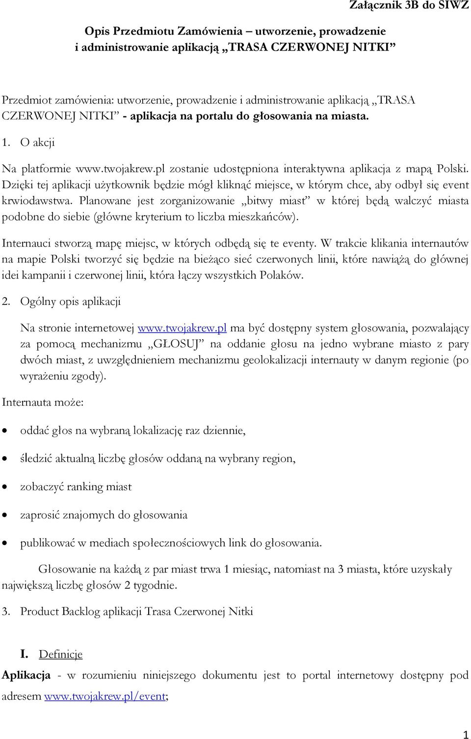 Dzięki tej aplikacji użytkownik będzie mógł kliknąć miejsce, w którym chce, aby odbył się event krwiodawstwa.