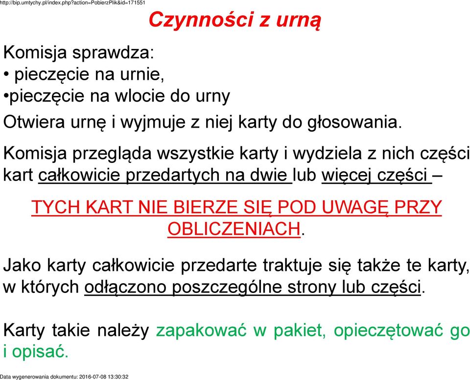 Komisja przegląda wszystkie karty i wydziela z nich części kart całkowicie przedartych na dwie lub więcej części TYCH