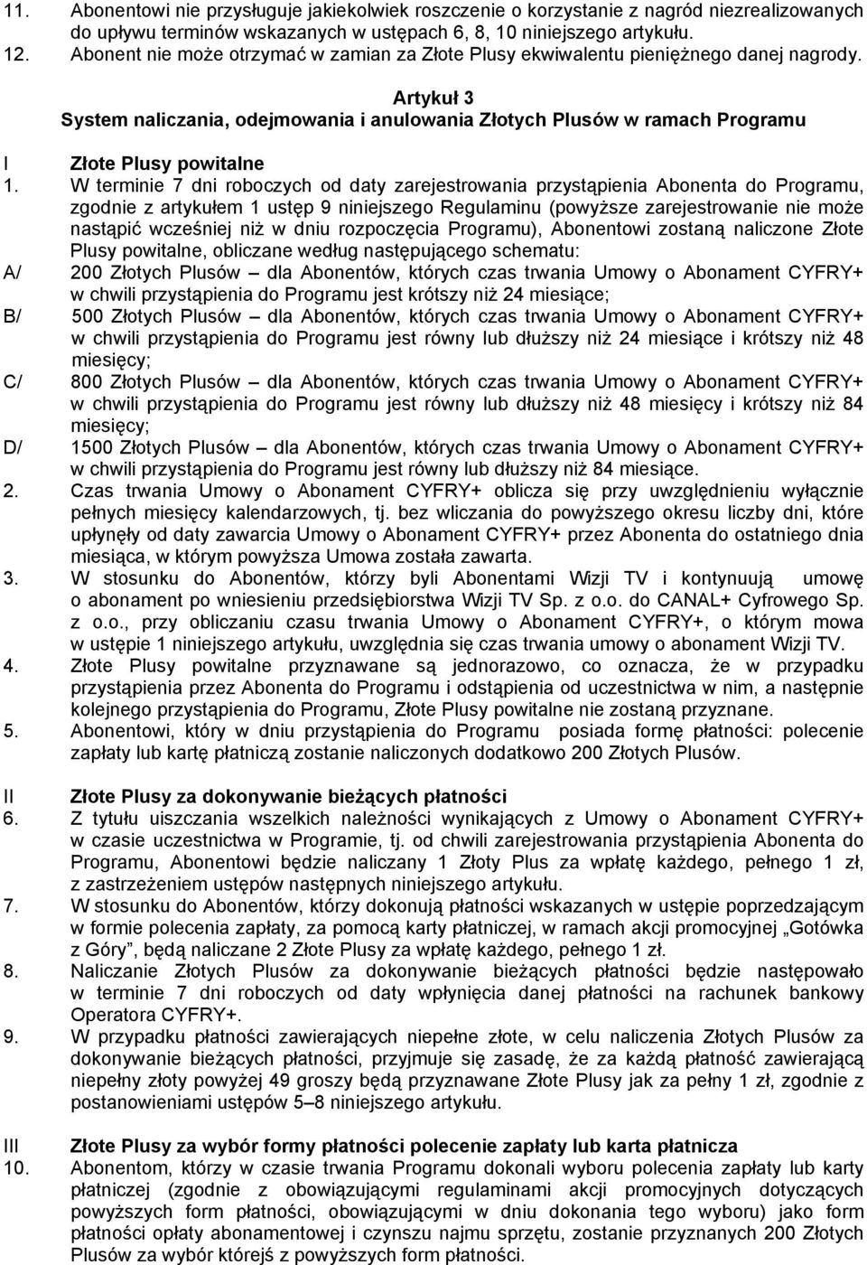 Artykuł 3 System naliczania, odejmowania i anulowania Złotych Plusów w ramach Programu I Złote Plusy powitalne 1.