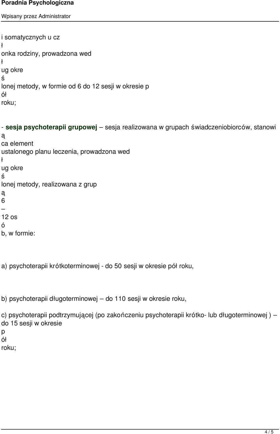 grup 6 12 os b, w formie: a) psychoterapii krtkoterminowej - do 50 sesji w okresie p roku, b) psychoterapii dugoterminowej do 110 sesji w