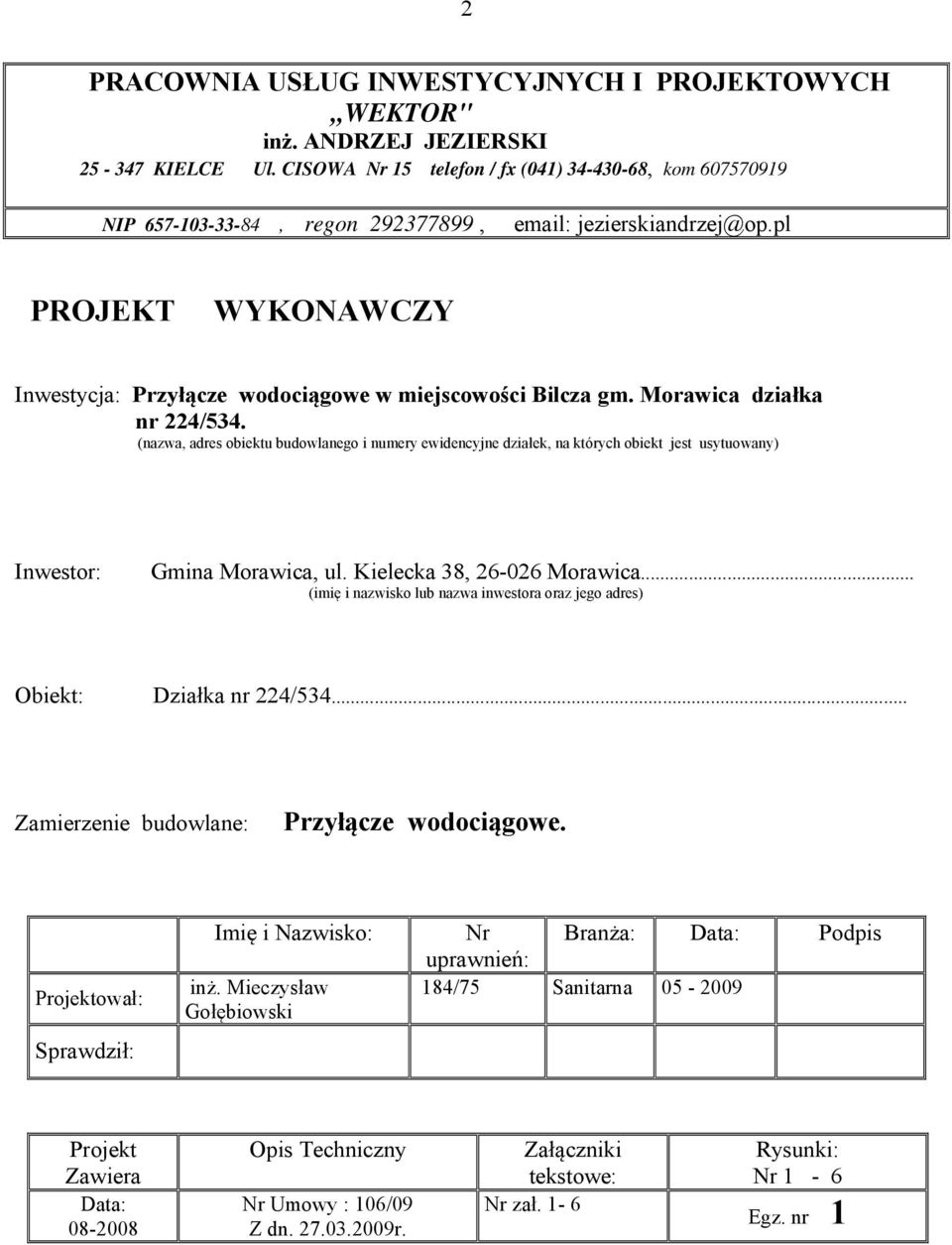 pl PROJEKT WYKONAWCZY Inwestycja: Przyłącze wodociągowe w miejscowości Bilcza gm. Morawica działka nr 224/534.