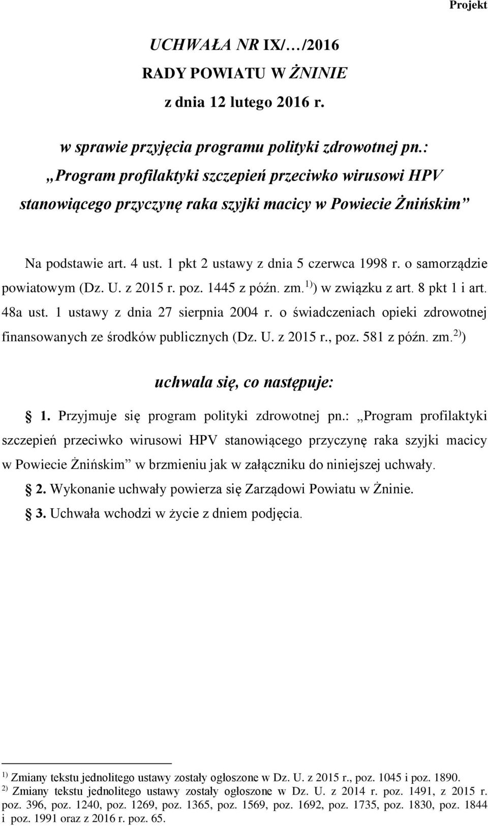 1445 z późn. zm. 1) ) w związku z art. 8 pkt 1 i art. 48a ust. 1 ustawy z dnia 27 sierpnia 2004 r. o świadczeniach opieki zdrowotnej finansowanych ze środków publicznych (Dz. U. z 2015 r., poz.