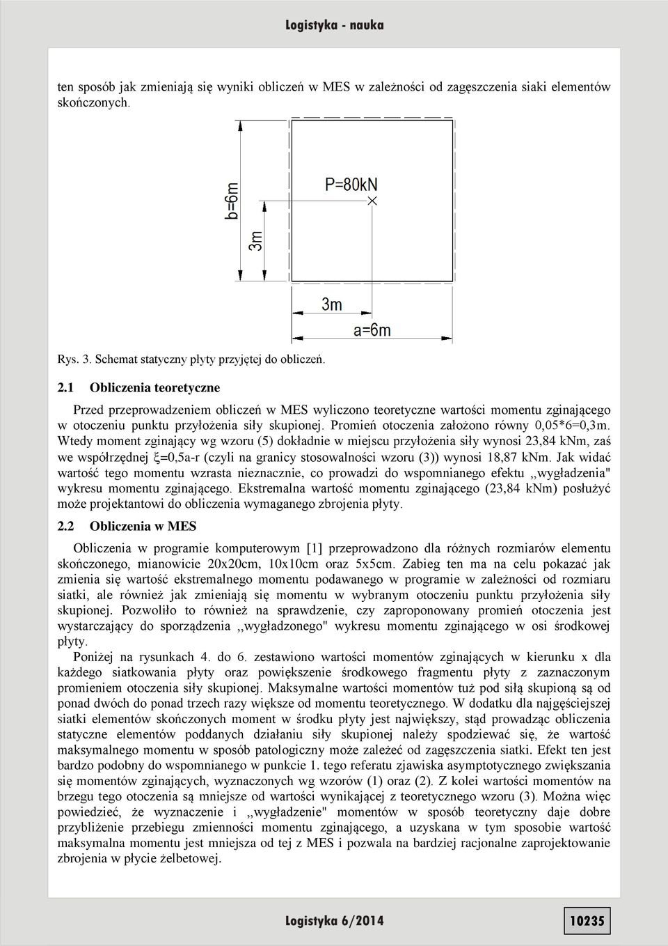 Promień otoczenia założono równy 0,05*6=0,3m.