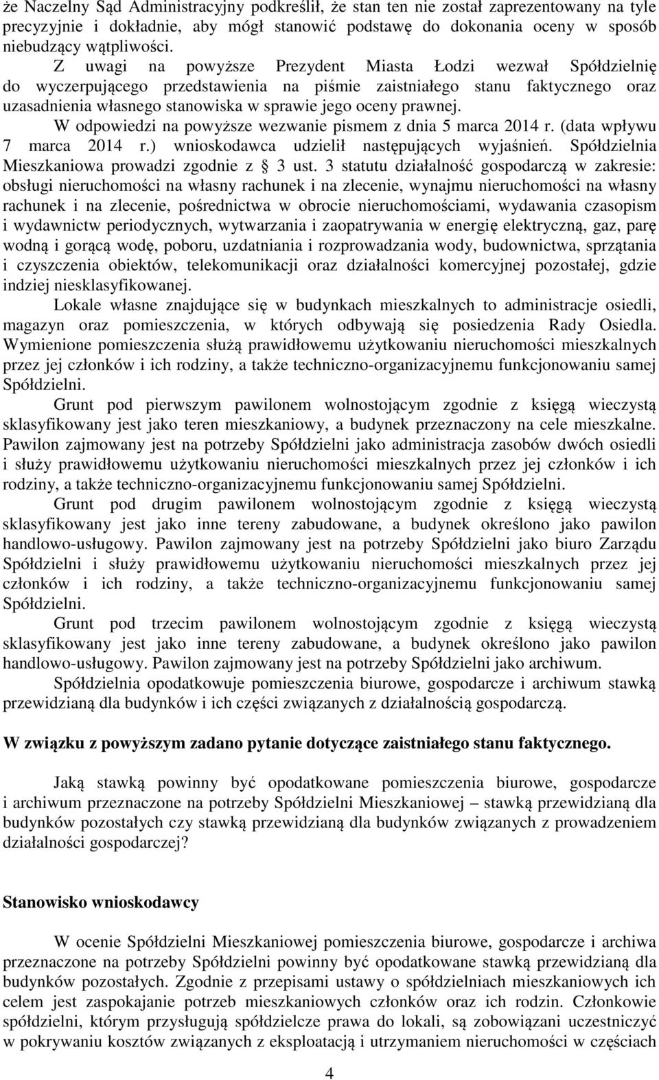 prawnej. W odpowiedzi na powyższe wezwanie pismem z dnia 5 marca 2014 r. (data wpływu 7 marca 2014 r.) wnioskodawca udzielił następujących wyjaśnień.