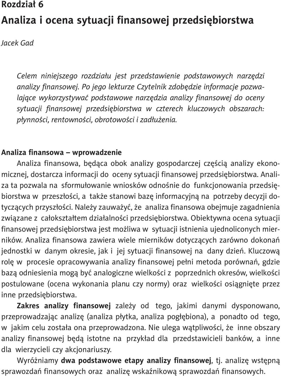 płynności, rentowności, obrotowości i zadłużenia.