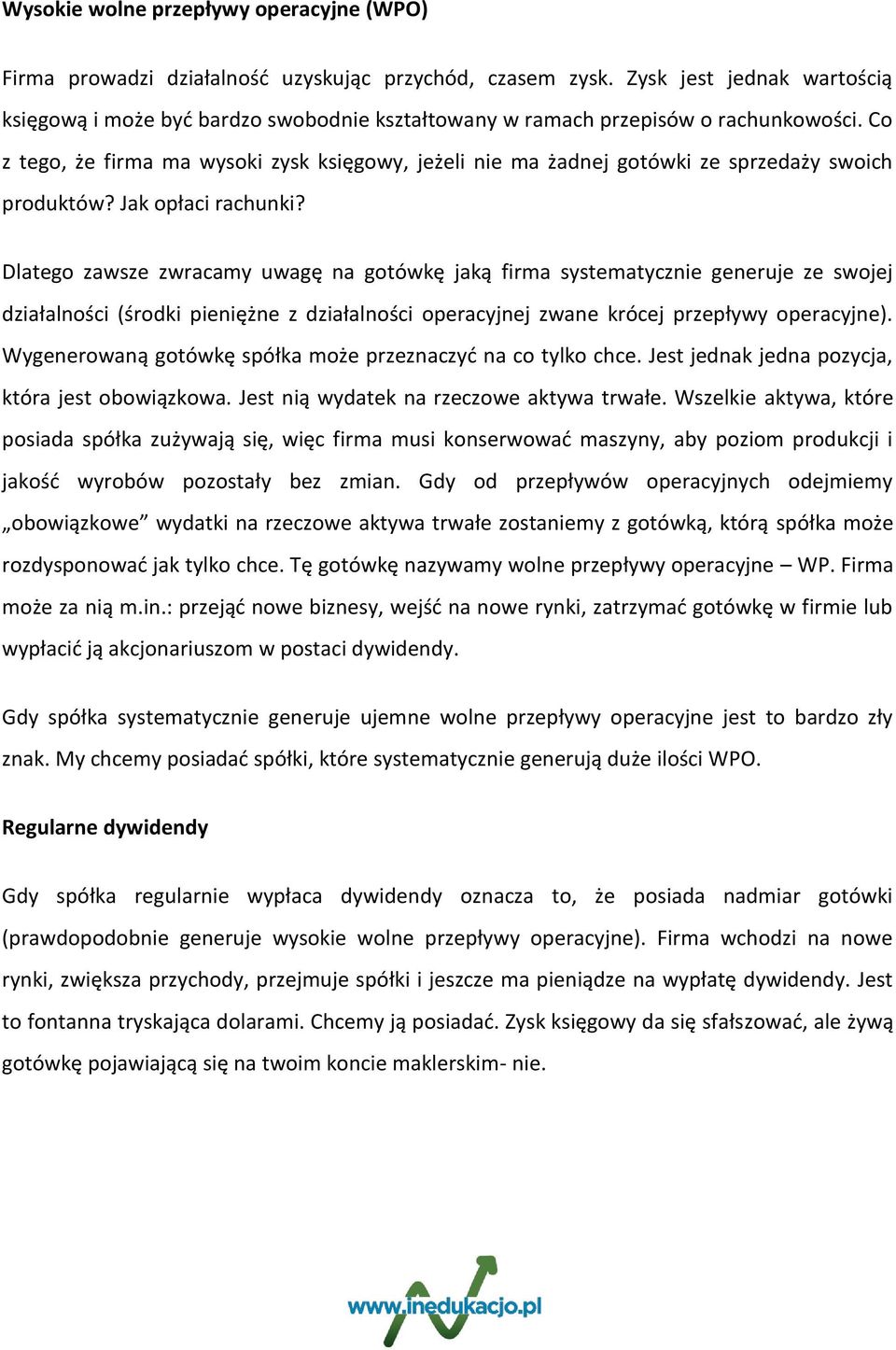 Co z tego, że firma ma wysoki zysk księgowy, jeżeli nie ma żadnej gotówki ze sprzedaży swoich produktów? Jak opłaci rachunki?