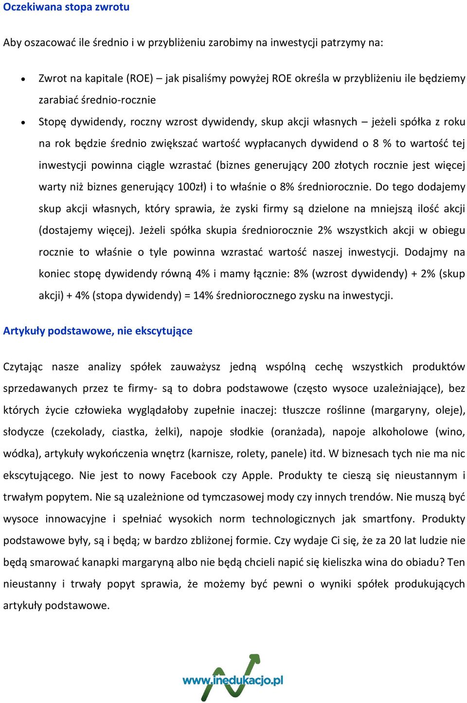 ciągle wzrastad (biznes generujący 200 złotych rocznie jest więcej warty niż biznes generujący 100zł) i to właśnie o 8% średniorocznie.