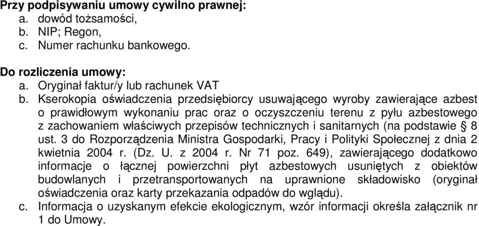 i sanitarnych (na podstawie 8 ust. 3 do Rozporządzenia Ministra Gospodarki, Pracy i Polityki Społecznej z dnia 2 kwietnia 2004 r. (Dz. U. z 2004 r. Nr 71 poz.