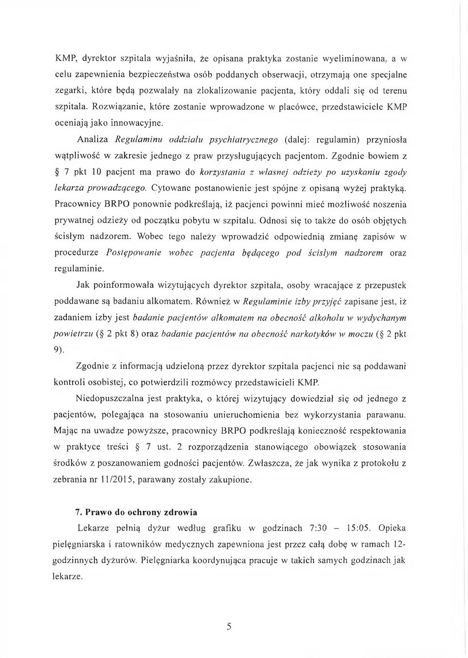 Analiza Regulaminu oddziału psychiatrycznego (dalej: regulamin) przyniosła wątpliwość w zakresie jednego z praw przysługujących pacjentom.