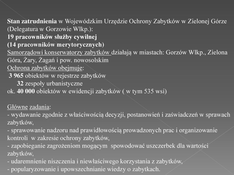 nowosolskim Ochrona zabytków obejmuje: 3 965 obiektów w rejestrze zabytków 32 zespoły urbanistyczne ok.