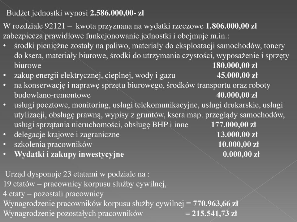 000,00 zł zakup energii elektrycznej, cieplnej, wody i gazu 45.000,00 zł na konserwację i naprawę sprzętu biurowego, środków transportu oraz roboty budowlano-remontowe 40.