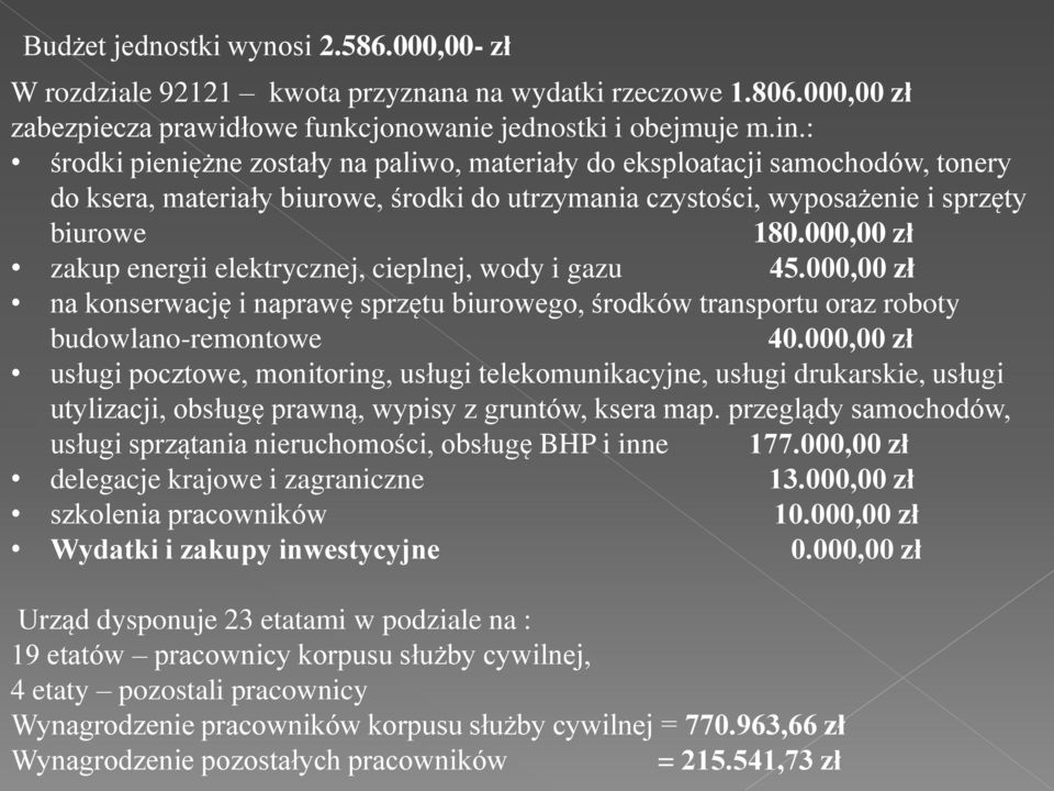 000,00 zł zakup energii elektrycznej, cieplnej, wody i gazu 45.000,00 zł na konserwację i naprawę sprzętu biurowego, środków transportu oraz roboty budowlano-remontowe 40.