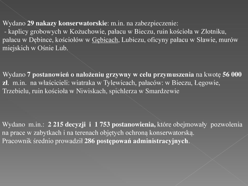 Sławie, murów miejskich w Ośnie Lub. Wydano 7 postanowień o nałożeniu grzywny w celu przymuszenia na kwotę 56 000 zł. m.in.