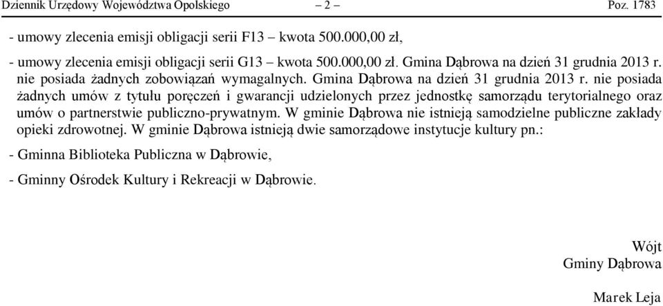 nie posiada żadnych zobowiązań wymagalnych. Gmina na dzień 31 grudnia 2013 r.