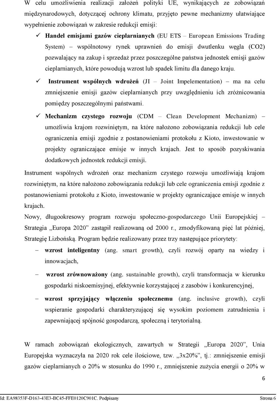 poszczególne państwa jednostek emisji gazów cieplarnianych, które powodują wzrost lub spadek limitu dla danego kraju.