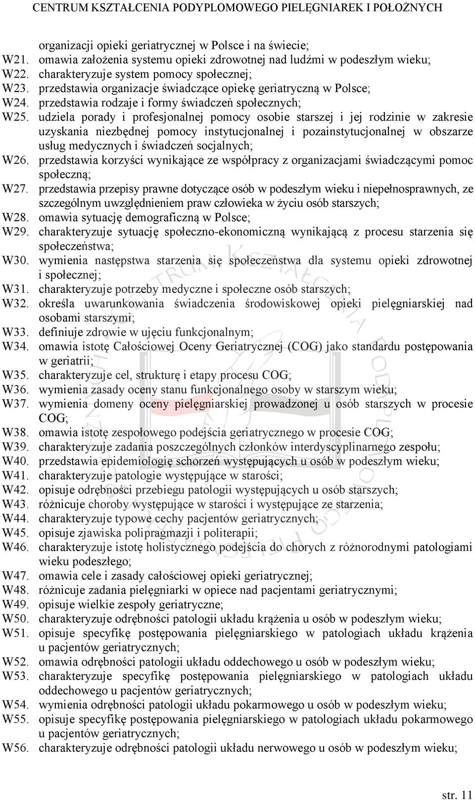 udziela porady i profesjonalnej pomocy osobie starszej i jej rodzinie w zakresie uzyskania niezbędnej pomocy instytucjonalnej i pozainstytucjonalnej w obszarze usług medycznych i świadczeń