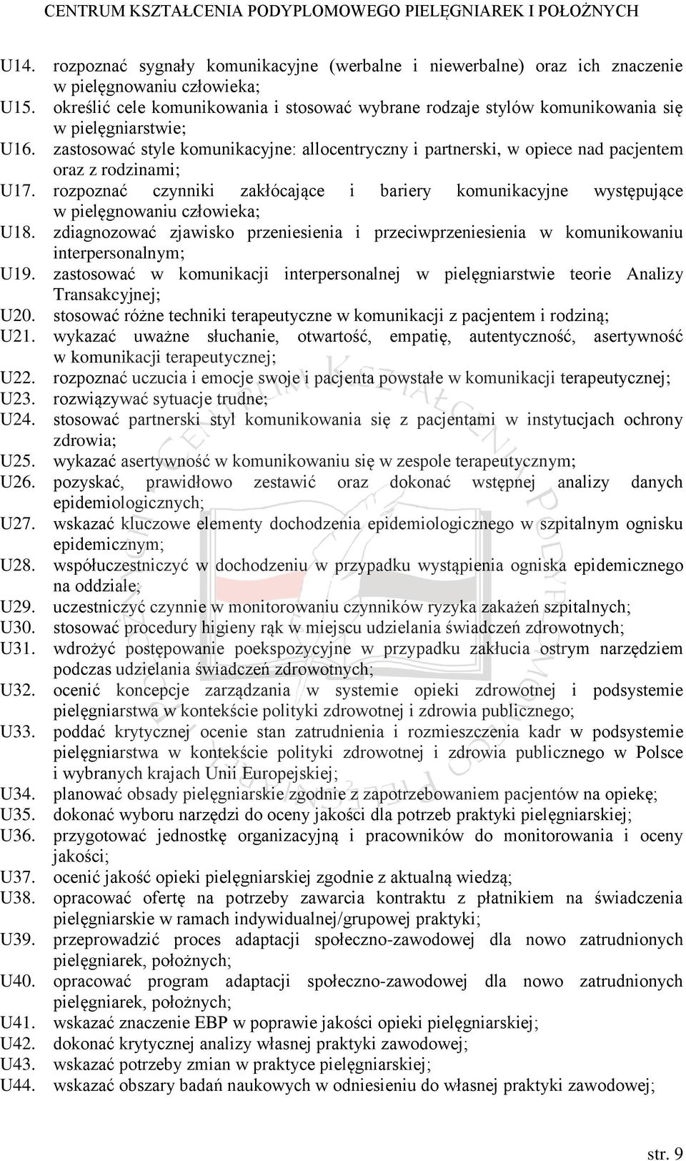 zastosować style komunikacyjne: allocentryczny i partnerski, w opiece nad pacjentem oraz z rodzinami; U17.