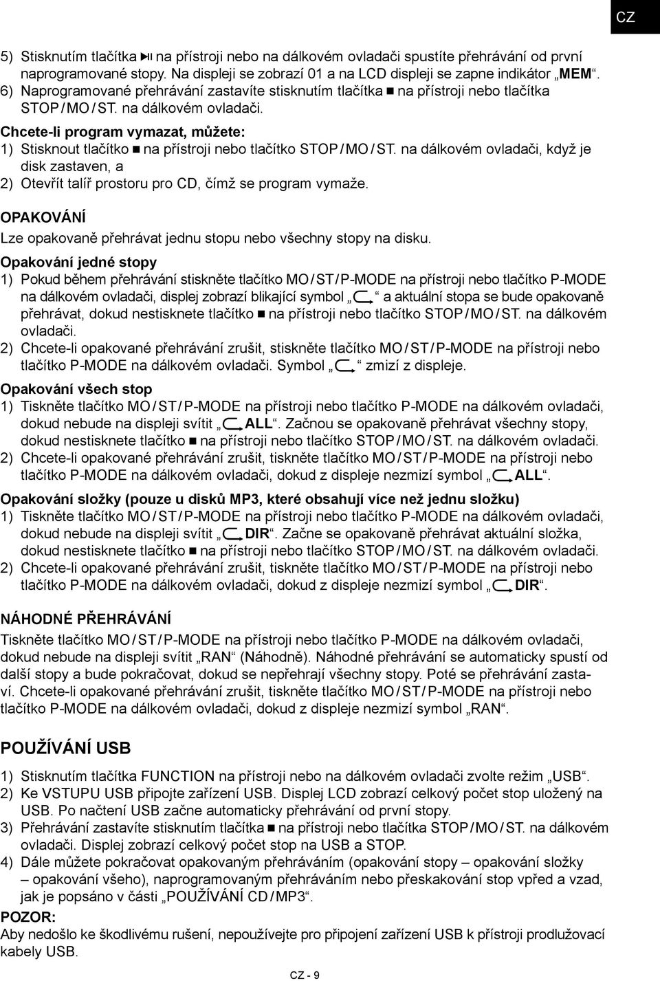 Chcete-li program vymazat, můžete: 1) Stisknout tlačítko na přístroji nebo tlačítko STOP / MO / ST.