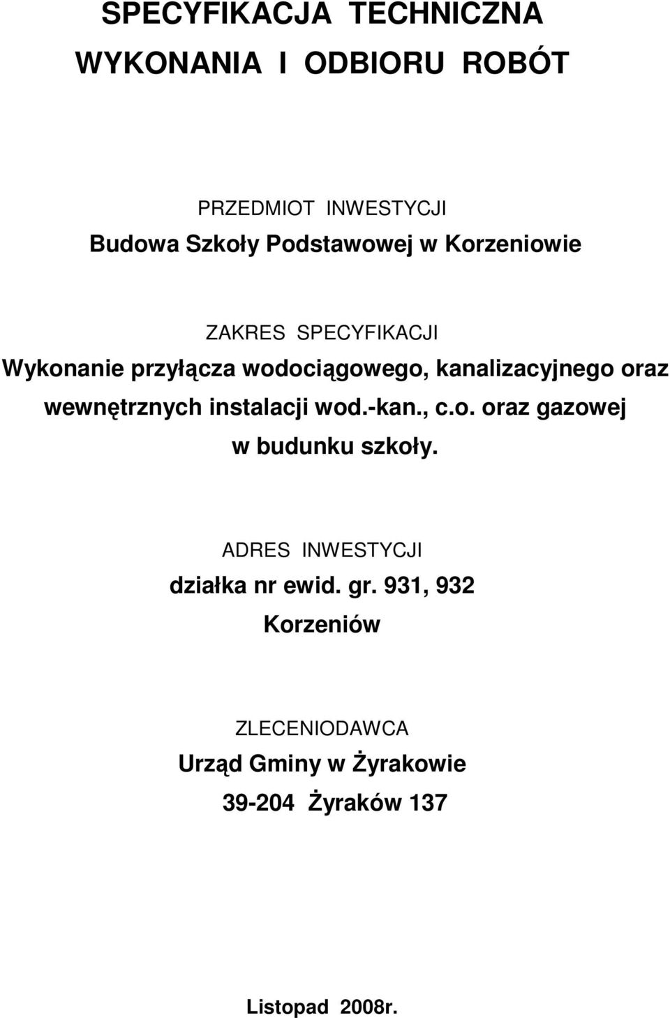 wewnętrznych instalacji wod.-kan., c.o. oraz gazowej w budunku szkoły.