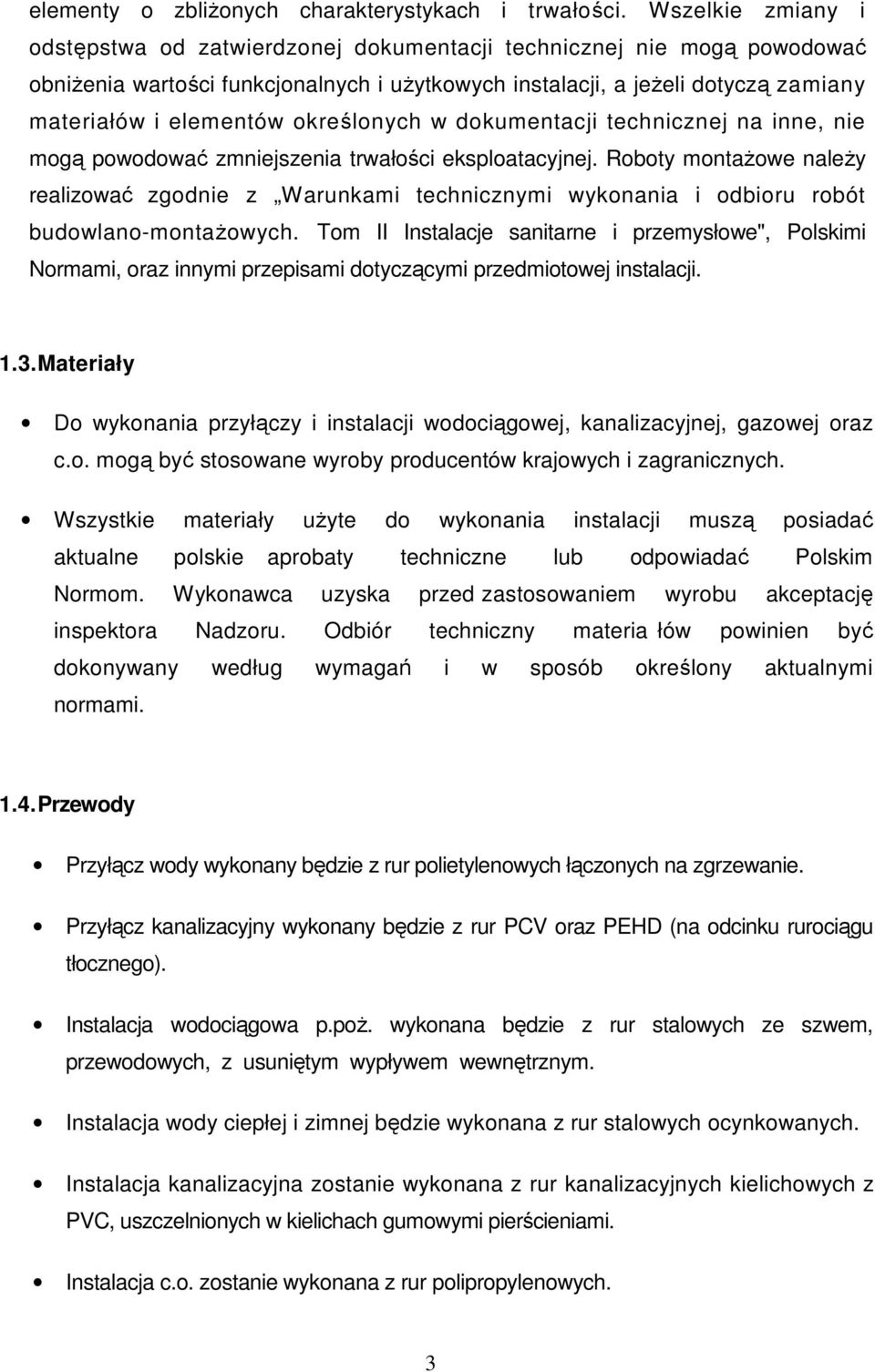 określonych w dokumentacji technicznej na inne, nie mogą powodować zmniejszenia trwałości eksploatacyjnej.