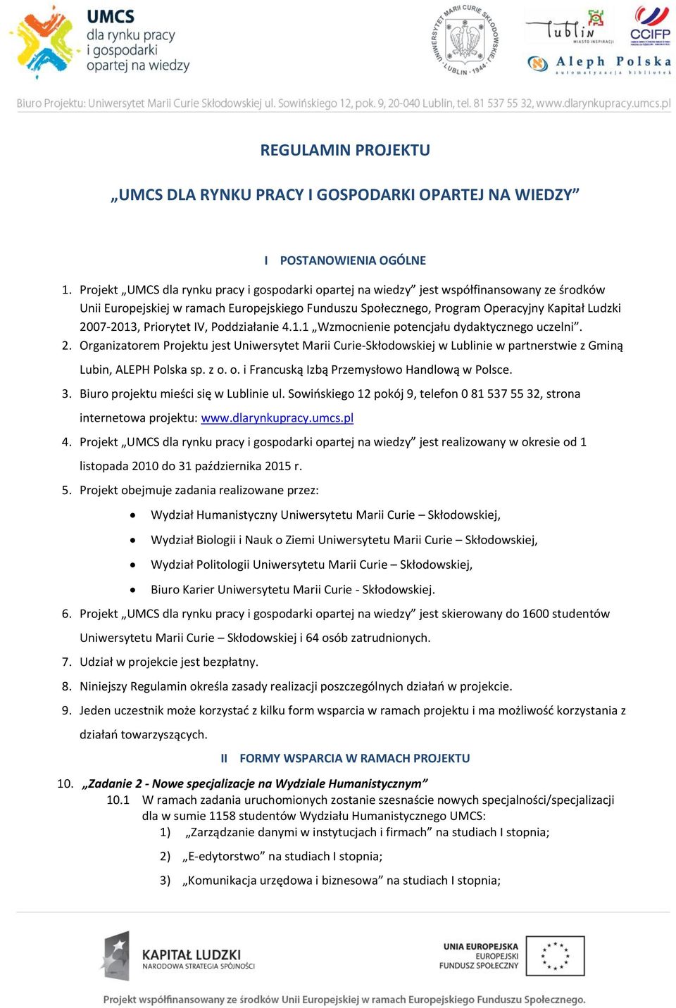 2007-2013, Priorytet IV, Poddziałanie 4.1.1 Wzmocnienie potencjału dydaktycznego uczelni. 2.