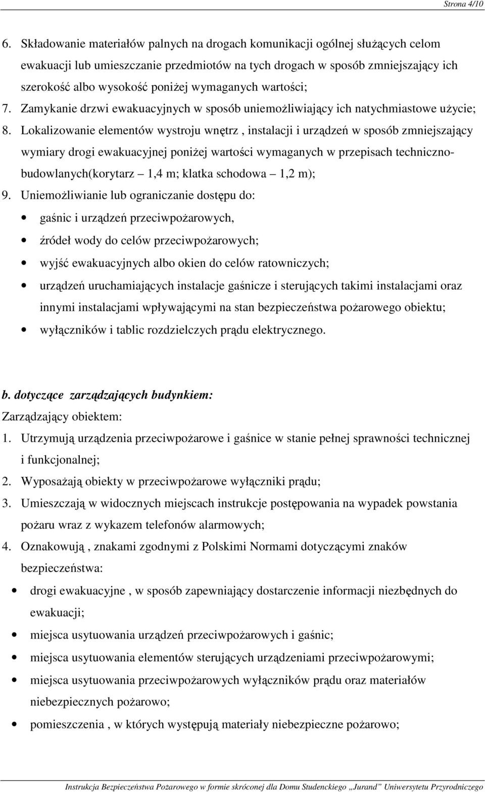 wymaganych wartości; 7. Zamykanie drzwi ewakuacyjnych w sposób uniemoŝliwiający ich natychmiastowe uŝycie; 8.