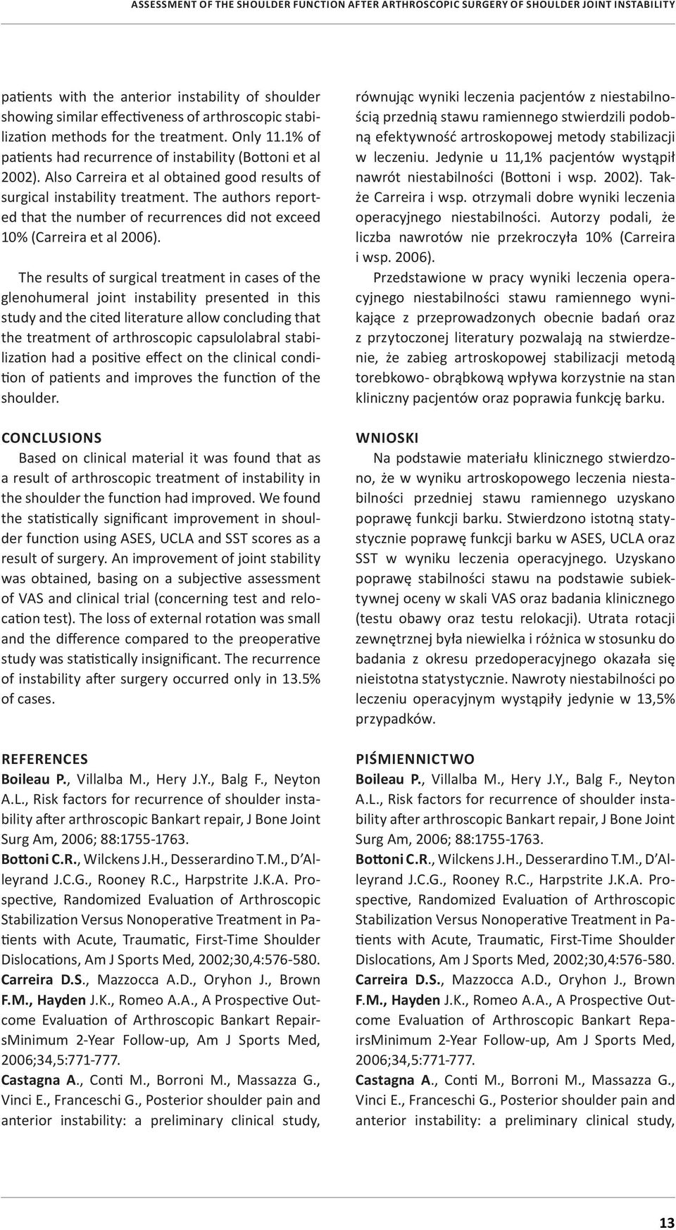 The authors reported that the number of recurrences did not exceed 10% (Carreira et al 2006).