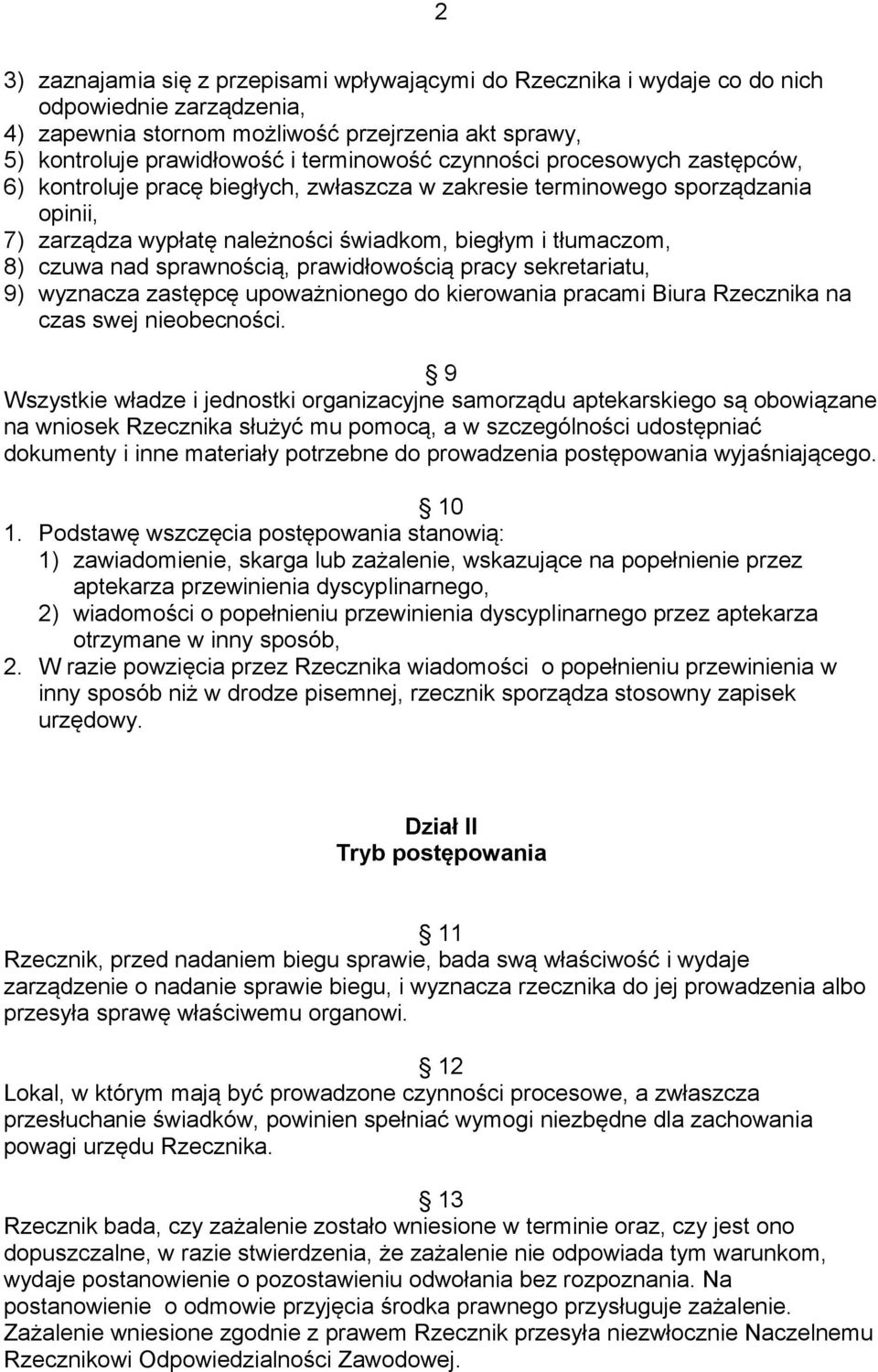 sprawnością, prawidłowością pracy sekretariatu, 9) wyznacza zastępcę upoważnionego do kierowania pracami Biura Rzecznika na czas swej nieobecności.