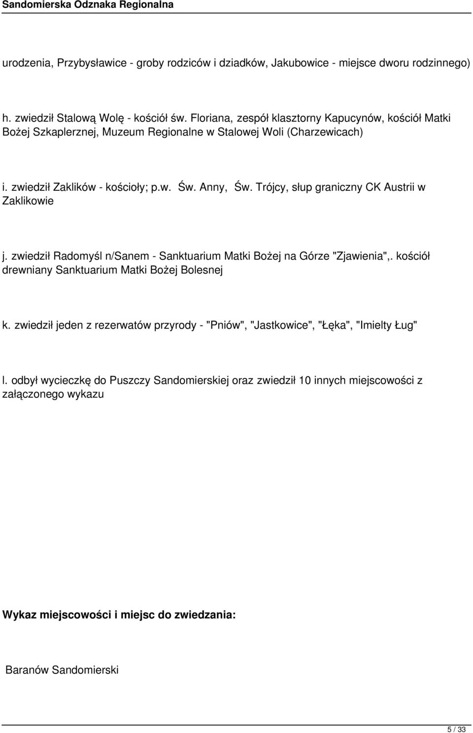 Trójcy, słup graniczny CK Austrii w Zaklikowie j. zwiedził Radomyśl n/sanem - Sanktuarium Matki Bożej na Górze "Zjawienia",. kościół drewniany Sanktuarium Matki Bożej Bolesnej k.
