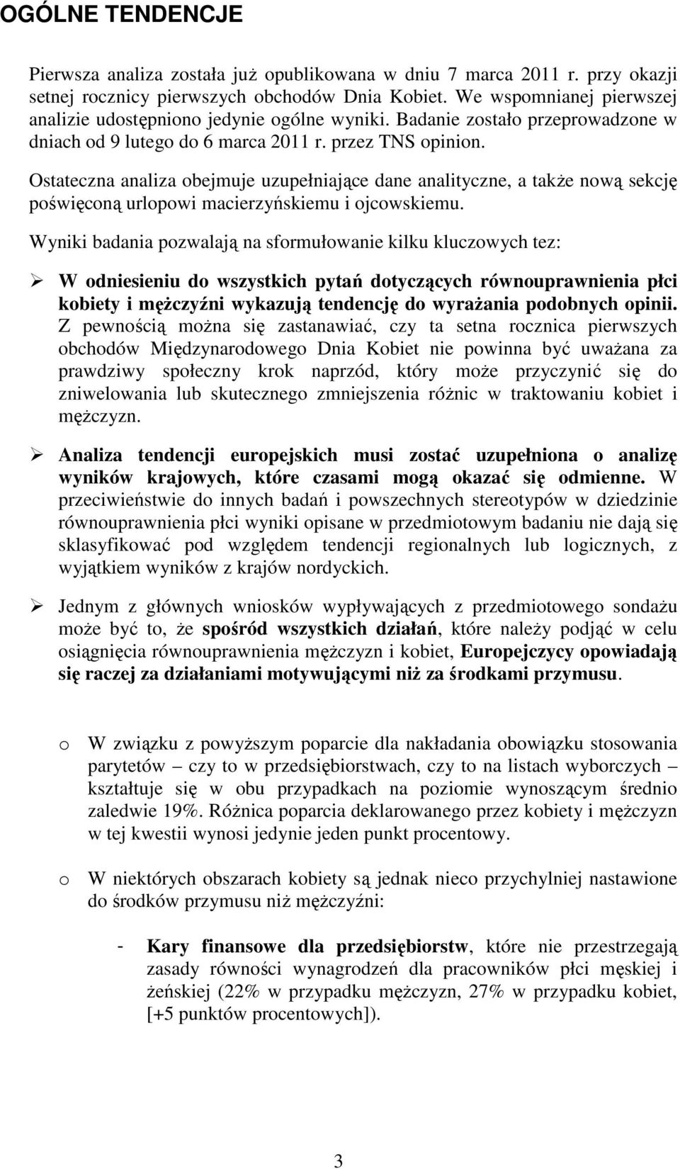 Ostateczna analiza obejmuje uzupełniające dane analityczne, a takŝe nową sekcję poświęconą urlopowi macierzyńskiemu i ojcowskiemu.