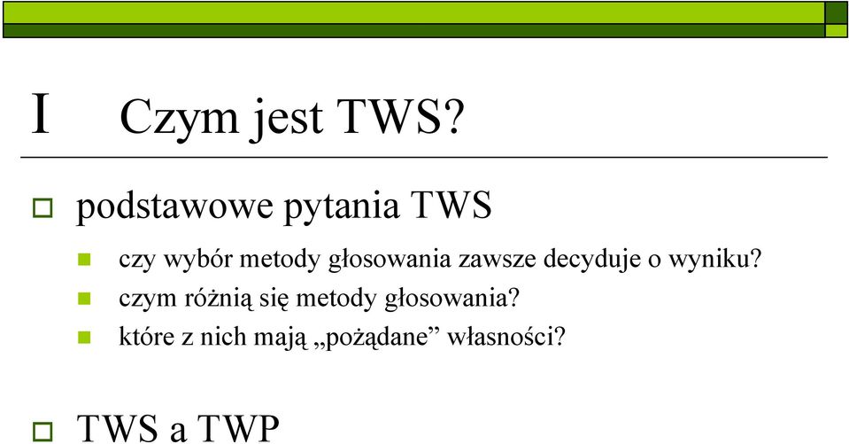 głosowania zawsze decyduje o wyniku?