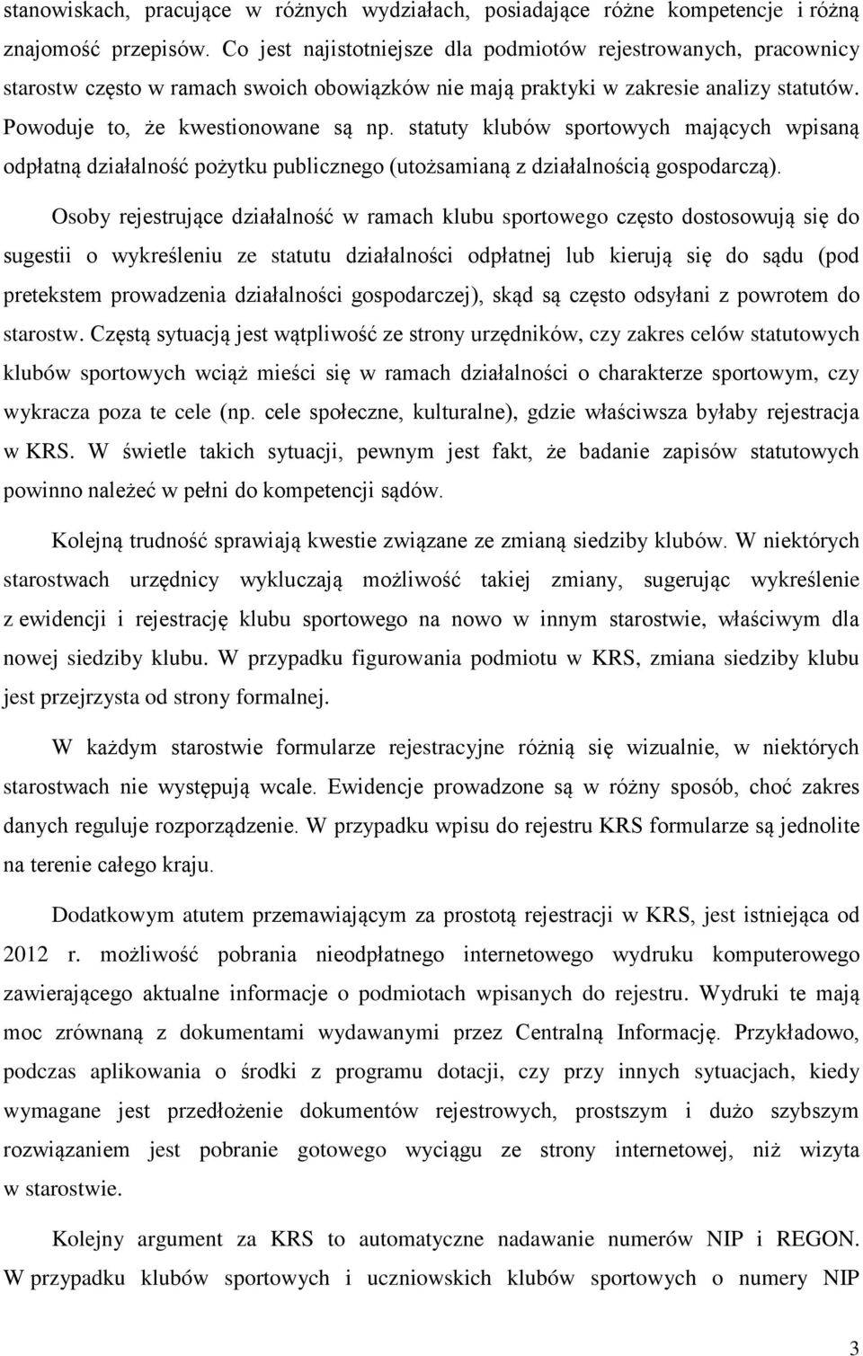 statuty klubów sportowych mających wpisaną odpłatną działalność pożytku publicznego (utożsamianą z działalnością gospodarczą).