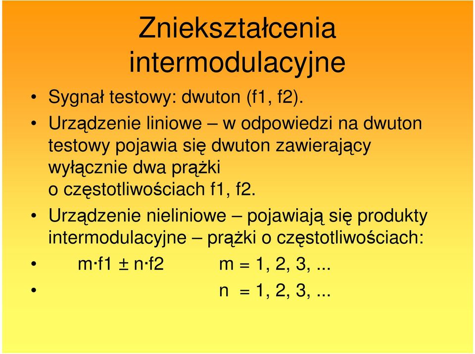 wyłącznie dwa prążki o częstotliwościach f1, f2.