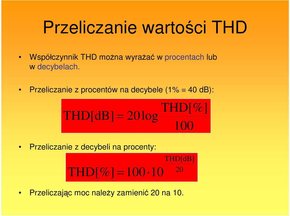 Przeliczanie z procentów na decybele (1% 40 db): THD[dB] 20log