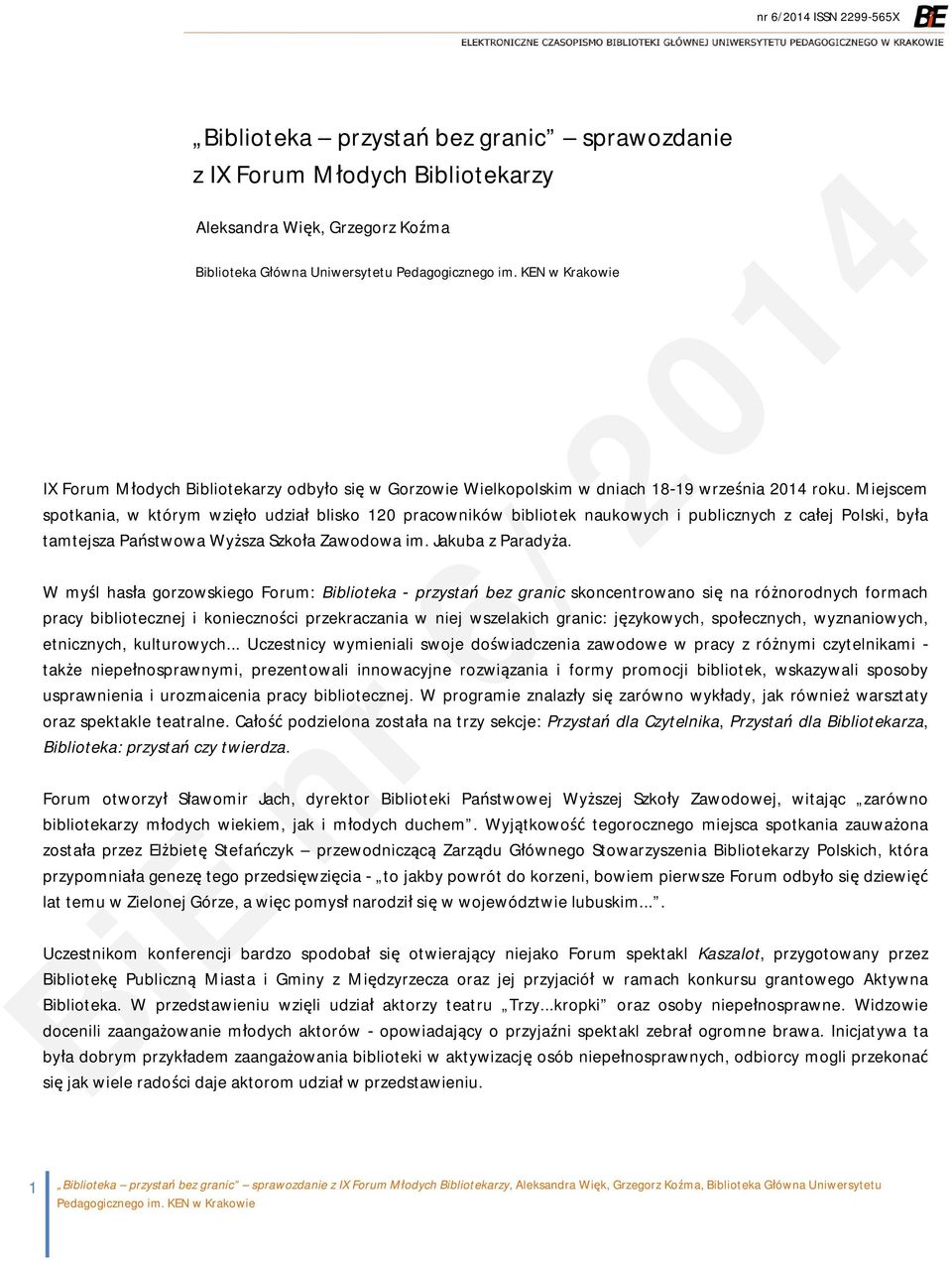 Miejscem spotkania, w którym wzięło udział blisko 120 pracowników bibliotek naukowych i publicznych z całej Polski, była tamtejsza Państwowa Wyższa Szkoła Zawodowa im. Jakuba z Paradyża.