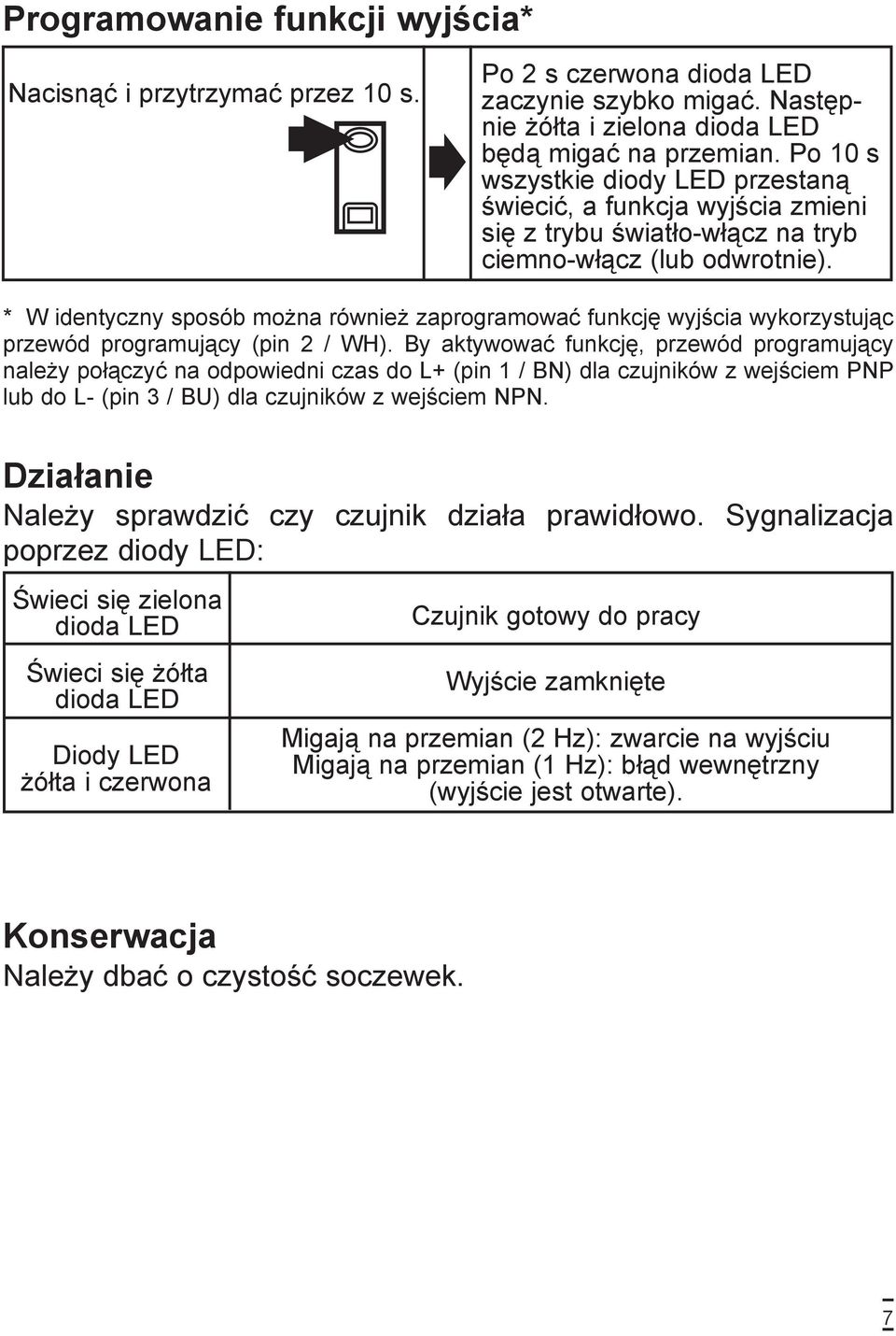 * W identyczny sposób można również zaprogramować funkcję wyjścia wykorzystując przewód programujący (pin / WH).