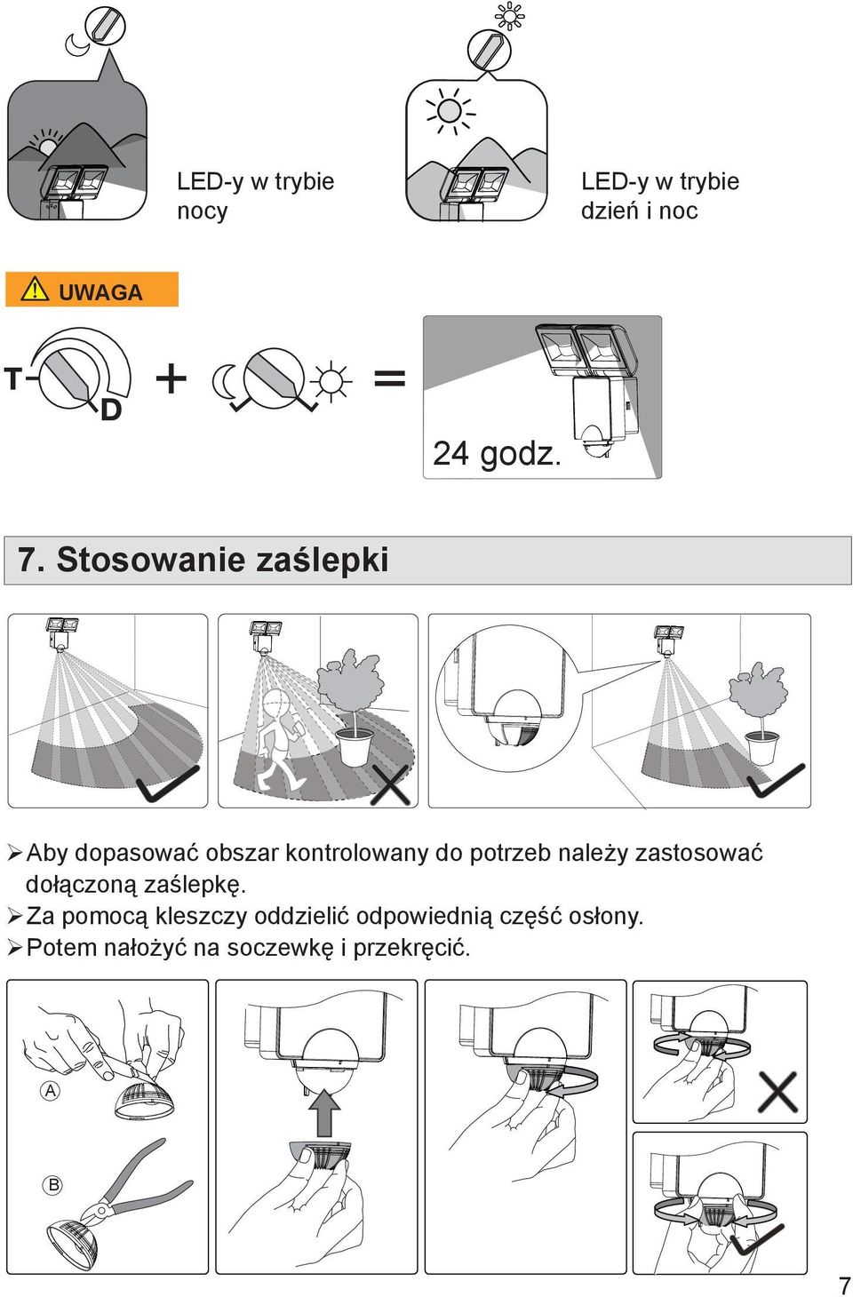 należy zastosować dołączoną zaślepkę.