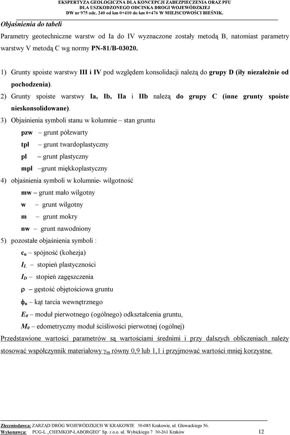2) Grunty spoiste warstwy Ia, Ib, IIa i IIb należą do grupy C (inne grunty spoiste nieskonsolidowane).