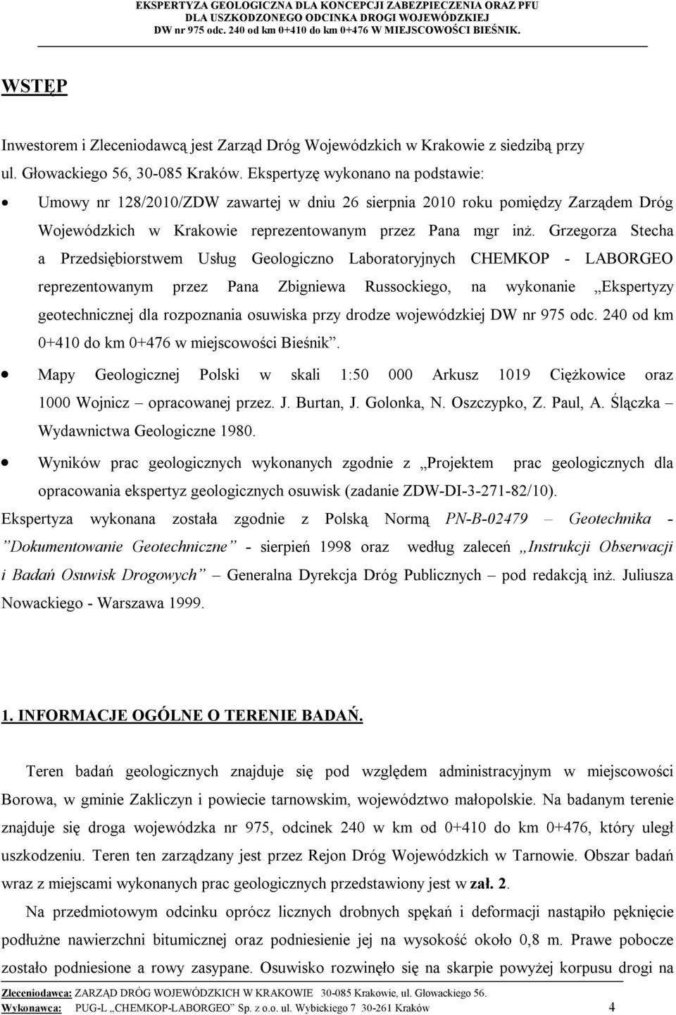 Grzegorza Stecha a Przedsiębiorstwem Usług Geologiczno Laboratoryjnych CHEMKOP - LABORGEO reprezentowanym przez Pana Zbigniewa Russockiego, na wykonanie Ekspertyzy geotechnicznej dla rozpoznania
