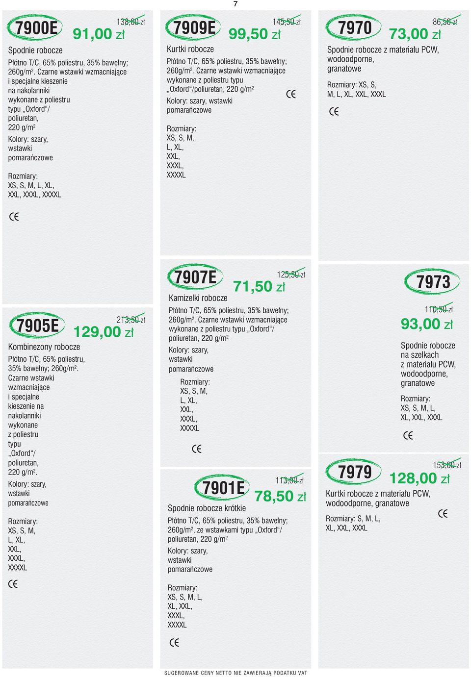 Czarne wstawki wzmacniajàce wykonane z poliestru typu Oxford /poliuretan, 220 g/m2 Kolory: szary, wstawki pomaraƒczowe XS, S, M, L, XL, XXL, XXXL, XXXXL Kolory: szary, wstawki pomaraƒczowe 86,50 z